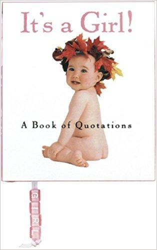 It's a Girl! A Book of Quotations
