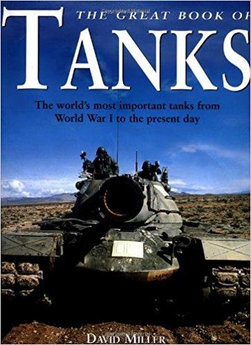 Great Book of Tanks: The World's Most Important Tanks from World War I to the Present Day