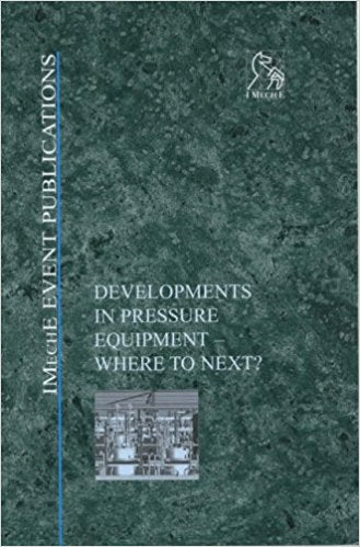 Developments in Pressure Equipment: Where to Next? (IMechE Conference Transactions)