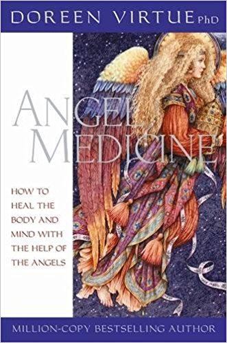 Angel Medicine: How to Heal the Body and Mind with the Help of the Angels