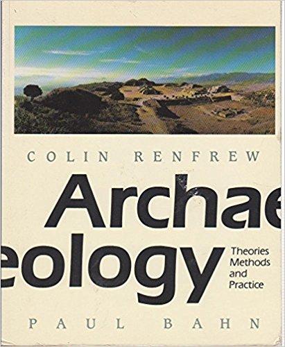 Archaeology: Theories, Methods and Practice