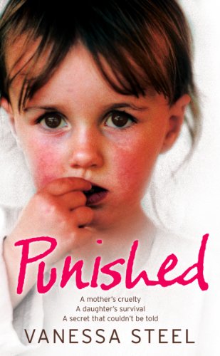 Punished: A mother’s cruelty. A daughter’s survival. A secret that couldn’t be told.: A Mother's Cruelty. A Daughter's Survival. A Secret That Couldn't Be Told