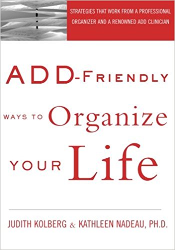 ADD-friendly ways to organize your life /$cJudith Kolberg and Kathleen Nadeau.
