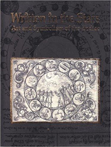 Written in the stars: Art and symbolism of the Zodiac (Catalogue)