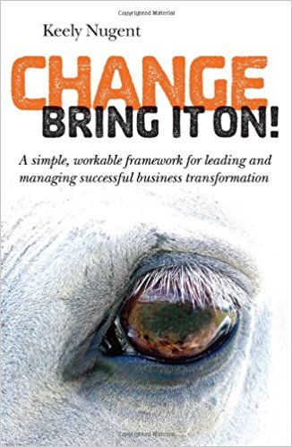 Change Bring It On A Simple Workable Framework For Leading And Managing Successful Business Transformation