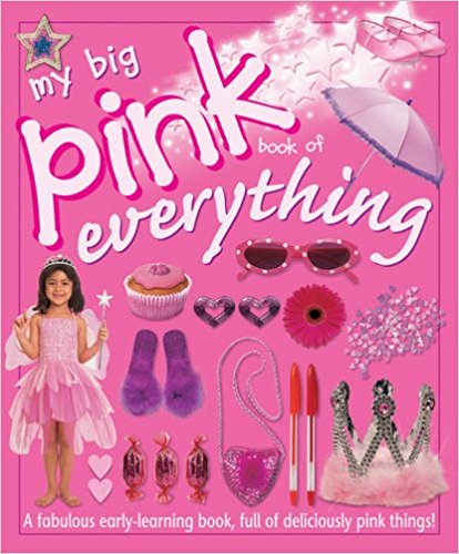 My Big Pink Book of Everything: A Fabulous Early-Learning Book, Full of Deliciously Pink Things!