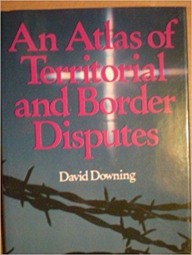 An Atlas of Territorial and Border Disputes