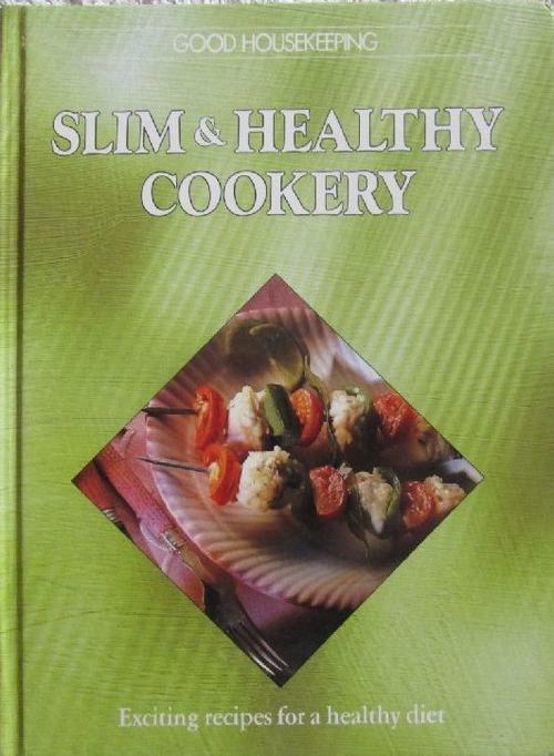 Good Housekeeping Slim & Healthy Cookery