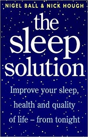 The Sleep Solution: Improve Your Sleep, Health and Quality of Life from Tonight