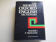 The Shorter Oxford English Dictionary On Historical Principles Volume I A-Markworthy