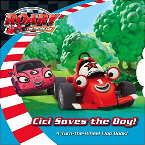 Cici Saves the Day: Lift-the-Flap Turn-the-Wheel Board Book (Roary the Racing Car)