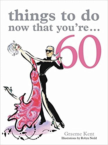 Things to Do Now That You're...60