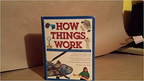 How Things Work: The Complete Illustrated Guide to the Amazing World of Technology