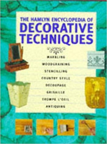 The Hamlyn Encyclopedia Of Decorative Techniques