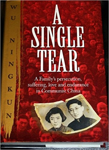 A Single Tear: A Family's Persecution, Suffering, Love and Endurance in Communist China