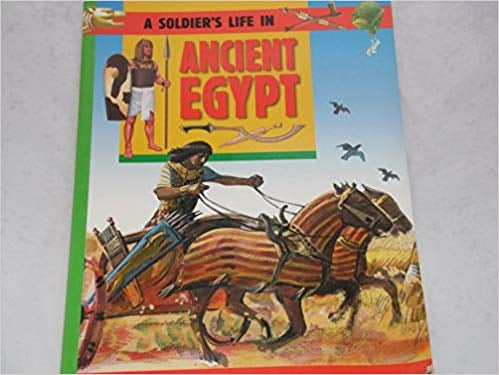 A soldier's life in: Ancient Egypt