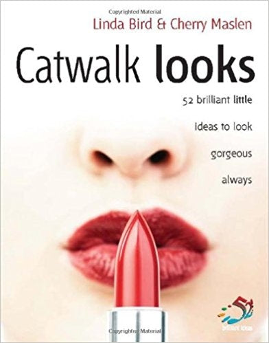 Catwalk Looks: 52 Brilliant Little Ideas to Look Gorgeous Always