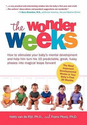 The Wonder Weeks How to Stimulate Your Babys Mental Development and Help Him Turn His 10 Predictable Great Fussy Phases Into Magical Leaps Forward