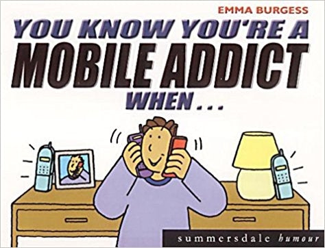 You Know You're a Mobile Addict When... (You Know Youre a)