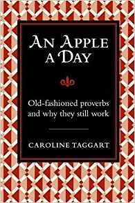 An Apple A Day: Old-Fashioned Proverbs and Why They Still Work