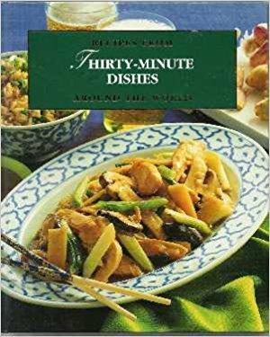 Thirty-Minute dishes: Recipes from Around the World