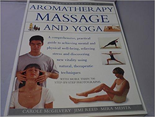 The Encyclopedia of Aromatherapy, Massage & Yoga