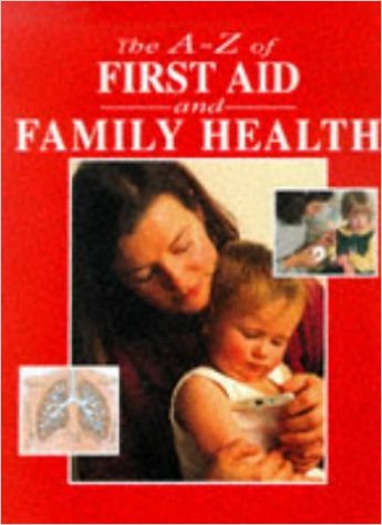 The A-Z of first aid and family health.