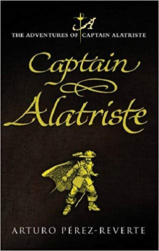 Captain Alatriste: A swashbuckling tale of action and adventure: The Adventures of Captain Alatriste