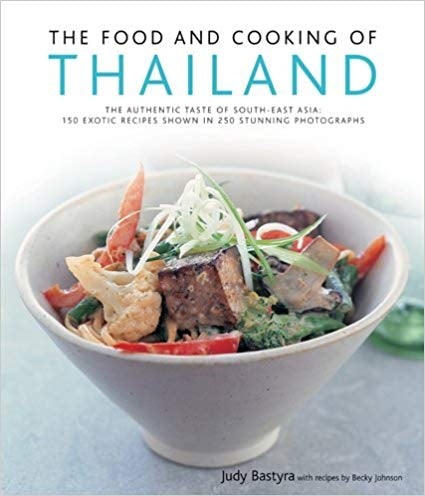 The Food and Cooking of Thailand: The authentic taste of South-East Asia