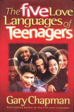 The Five Love Languages Of Teenagers