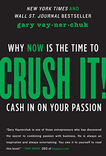 Crush It: Why Now Is The Time To Cash In On Your Passion