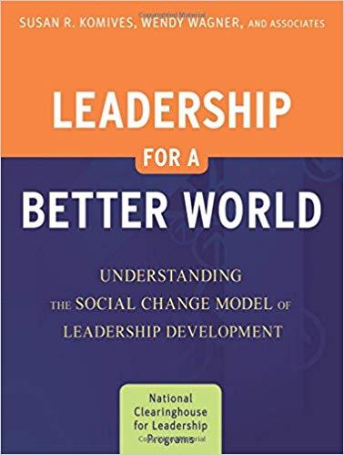 Leadership for a Better World: Understanding the Social Change Model of Leadership Development