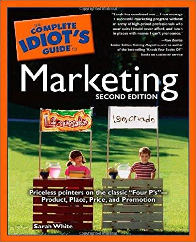 The Complete Idiot's Guide to Marketing