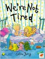 We're Not Tired