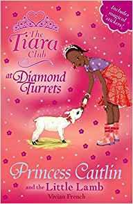 The Tiara Club: Princess Caitlin and the Little Lamb: Book 33