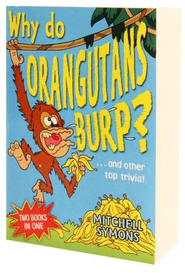 Why Do Orangutans Burp? and other top trivia!