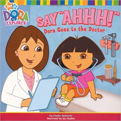 Say "Ahh!": Dora Goes to the Doctor (Dora the Explorer)