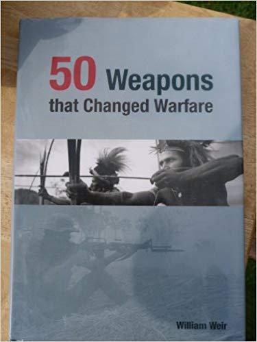 50 Weapons That Changed Warfare