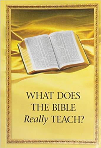WHAT DOES THE BIBLE REALLY TEACH?