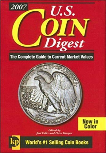 U.S. Coin Digest 2007: The Complete Guide to Current Market Values