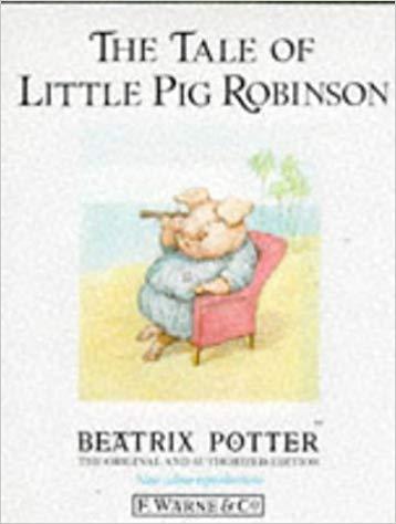 The Tale of Little Pig Robinson (The Original Peter Rabbit Books)