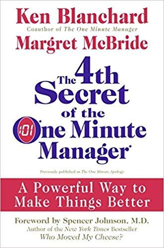 The 4th Secret of the One Minute Manager: A Powerful Way to Make Things Better