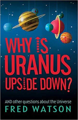 Why is Uranus Upside Down?: And Other Questions About the Universe