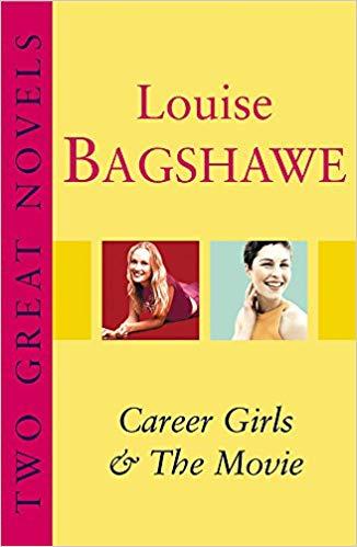 Louise Bagshawe: Two Great Novels: "Career Girls", "The Movie"