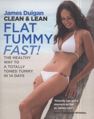 Clean Lean Flat Tummy Fast The Healthy Toned Way To A Totally Toned Tummy In 14 Days