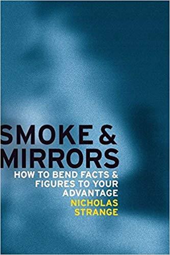 Smoke and Mirrors: How to Bend Facts and Figures to Your Advantage