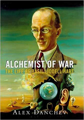 Alchemist of War: The Life of Basil Liddell Hart