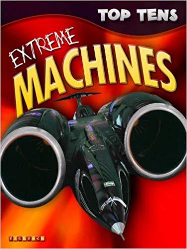 Top Tens: Extreme Machines