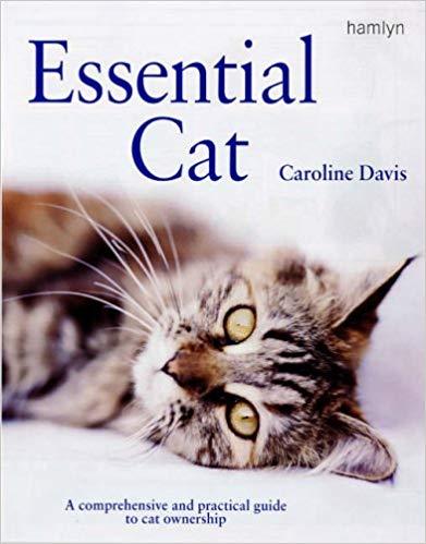 Essential Cat: A Comprehensive and Practical Guide to Cat Ownership