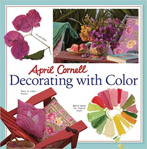 April Cornell Decorating with Color: Colour Made Easy with Design Diva April Cornell